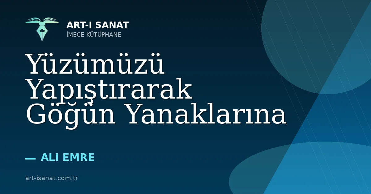 Yüzümüzü Yapıştırarak Göğün Yanaklarına