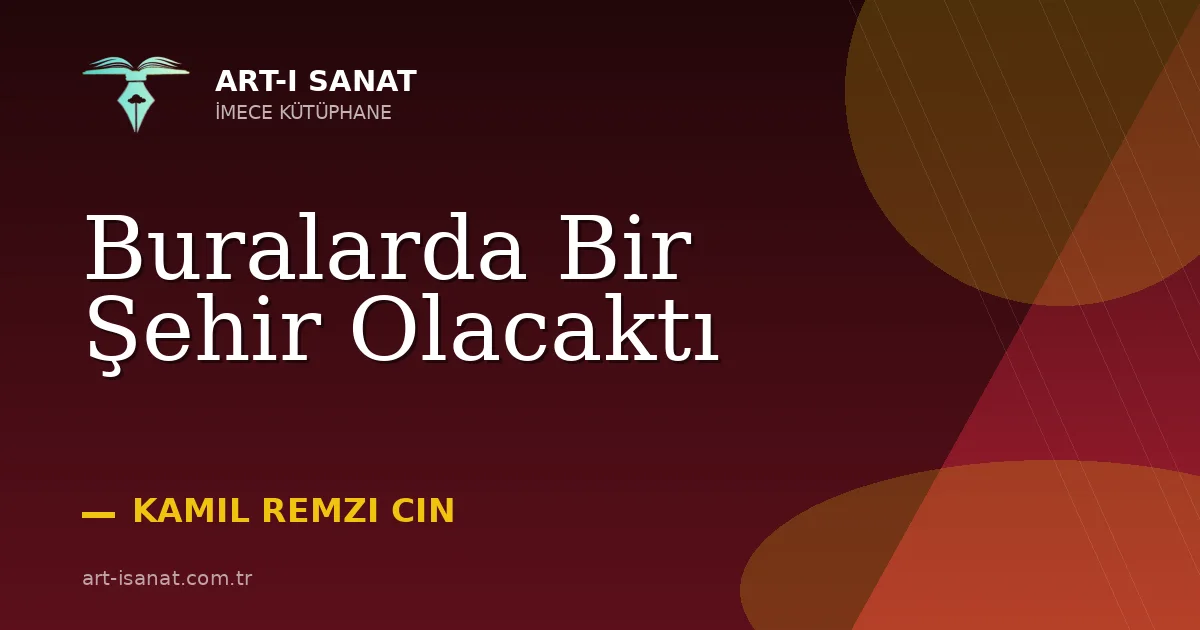Buralarda Bir Şehir Olacaktı