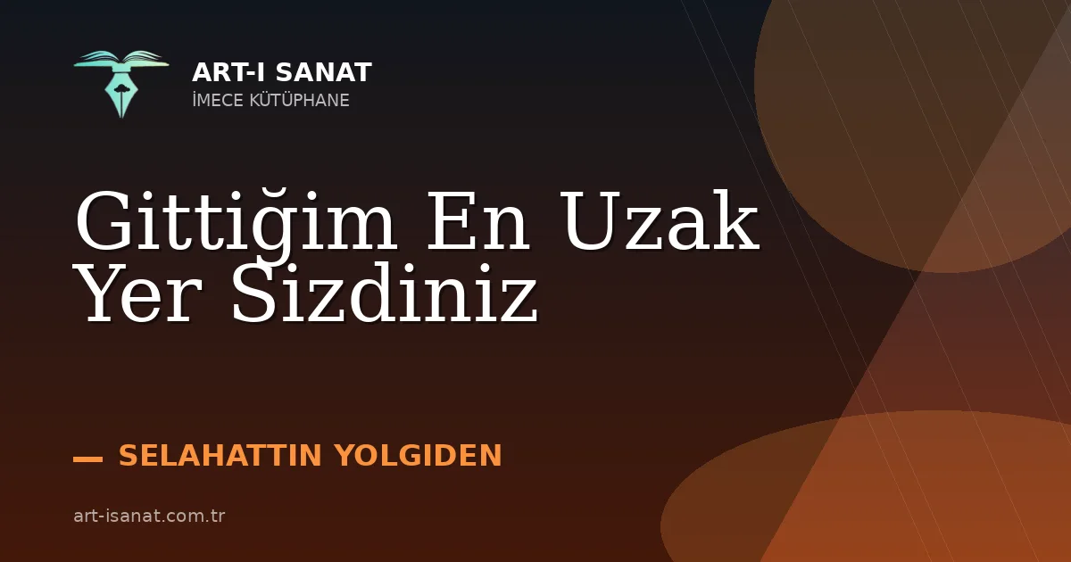 Gittiğim En Uzak Yer Sizdiniz