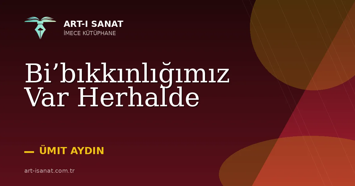 Bi’bıkkınlığımız Var Herhalde