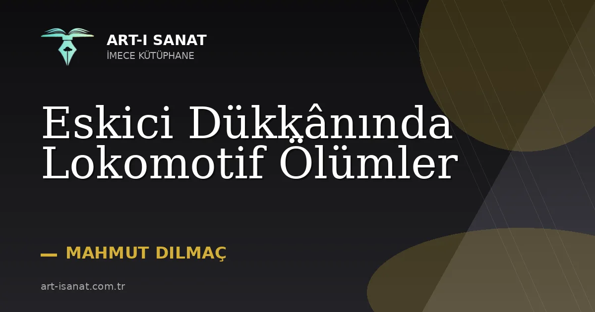 Eskici Dükkânında Lokomotif Ölümler