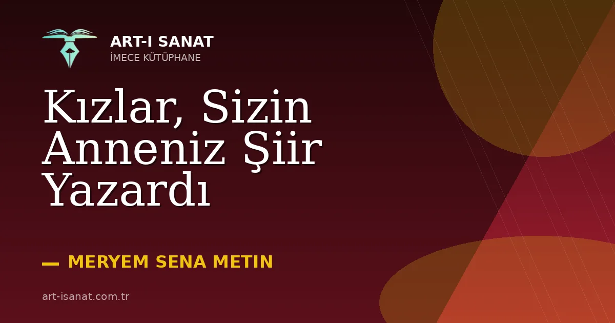 Kızlar, Sizin Anneniz Şiir Yazardı