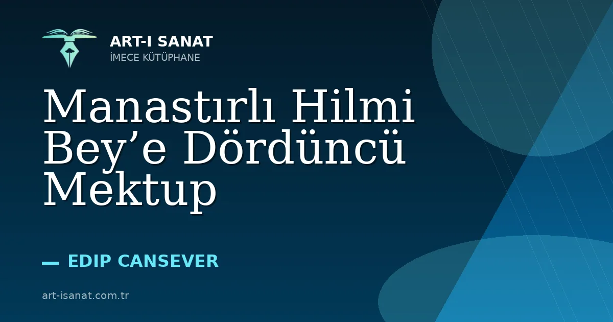 Manastırlı Hilmi Bey’e Dördüncü Mektup