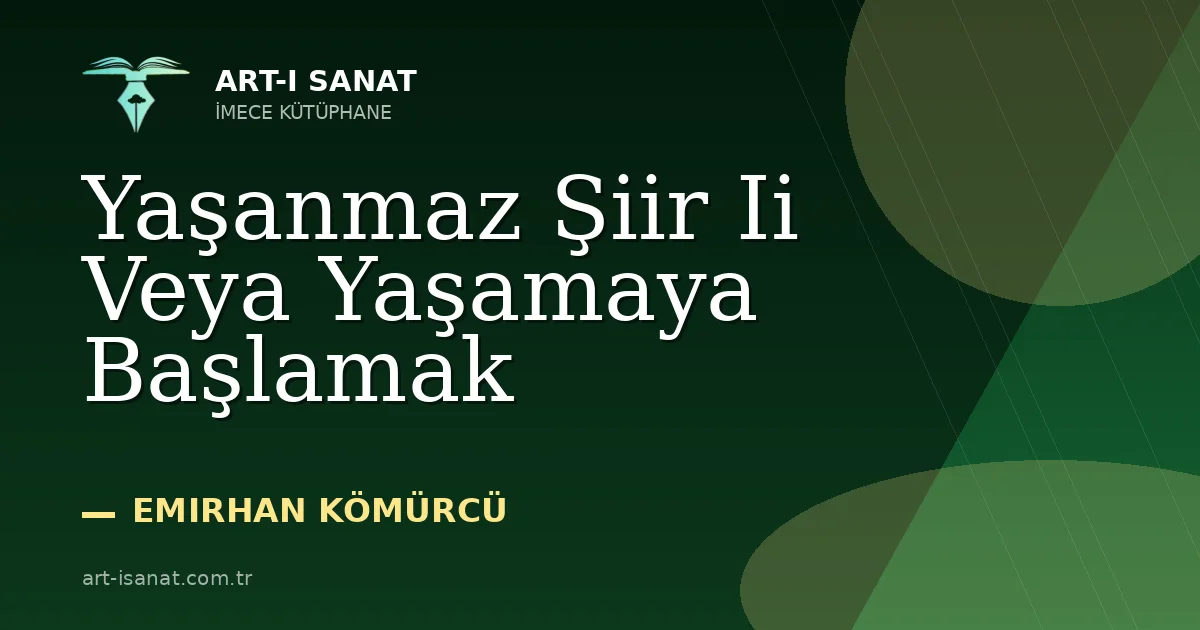 Yaşanmaz Şiir Ii Veya Yaşamaya Başlamak