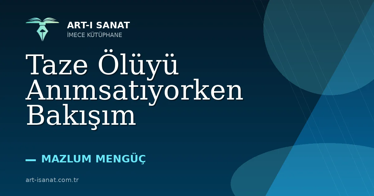 Taze Ölüyü Anımsatıyorken Bakışım