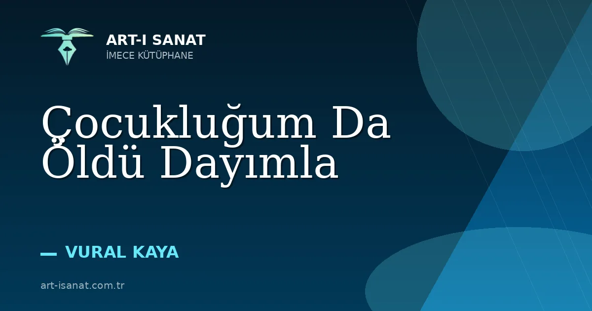 Çocukluğum Da Öldü Dayımla