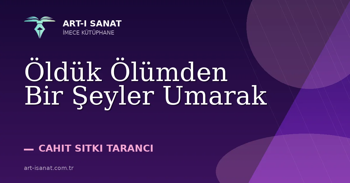 Öldük Ölümden Bir Şeyler Umarak