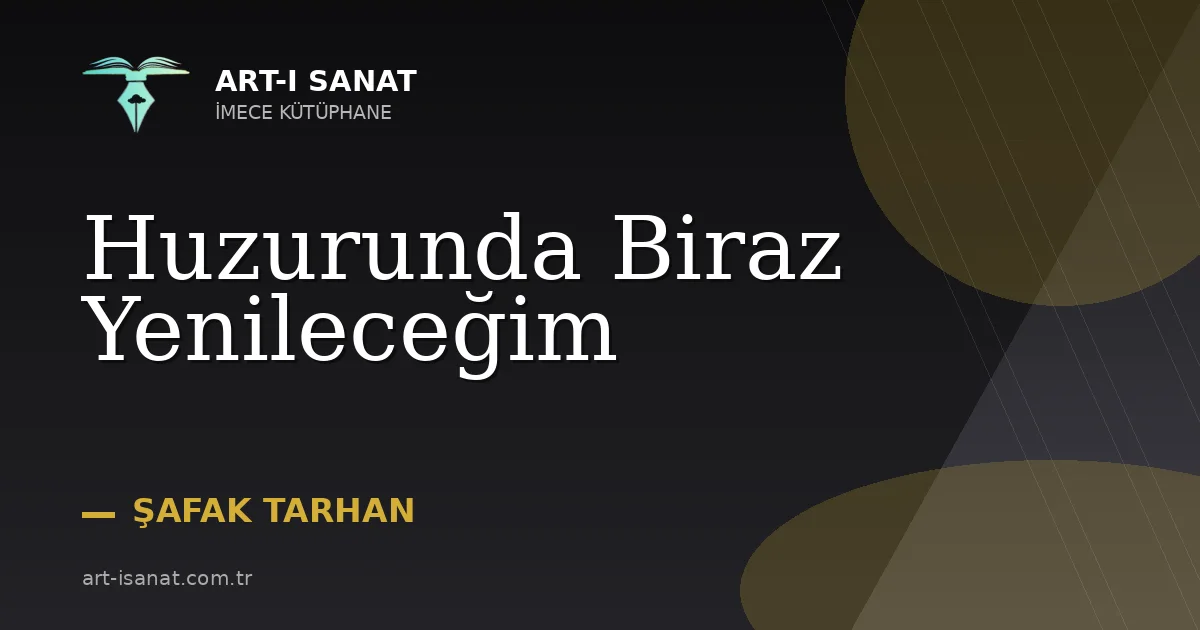 Huzurunda Biraz Yenileceğim