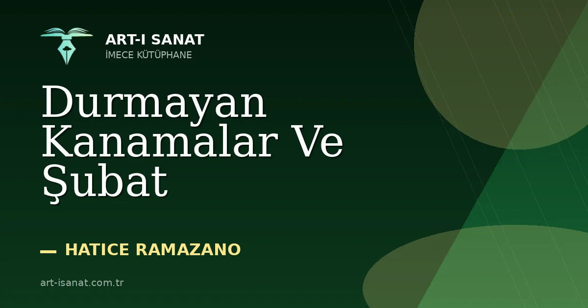 Durmayan Kanamalar Ve Şubat