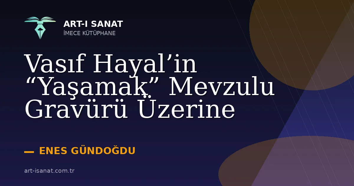Vasıf Hayal’in “Yaşamak” Mevzulu Gravürü Üzerine