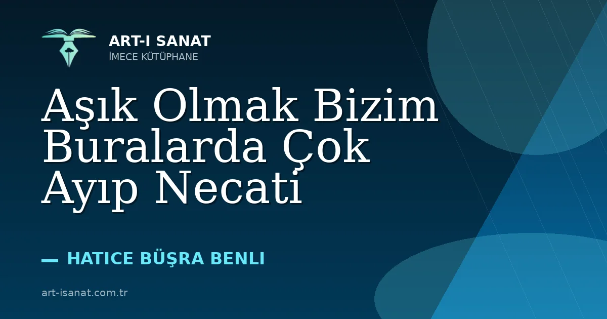 Aşık Olmak Bizim Buralarda Çok Ayıp Necati