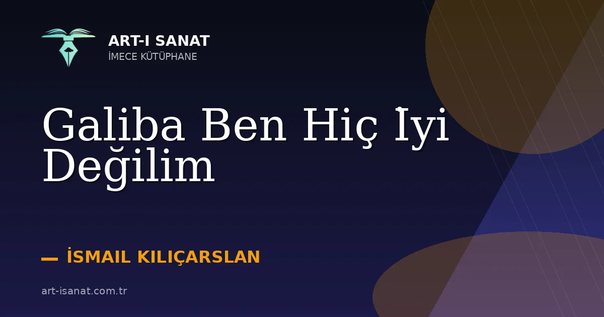 Galiba Ben Hiç İyi Değilim