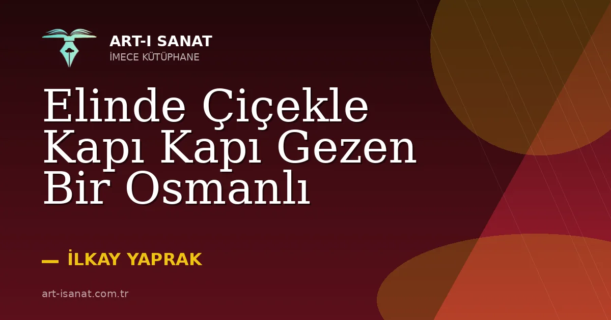 Elinde Çiçekle Kapı Kapı Gezen Bir Osmanlı