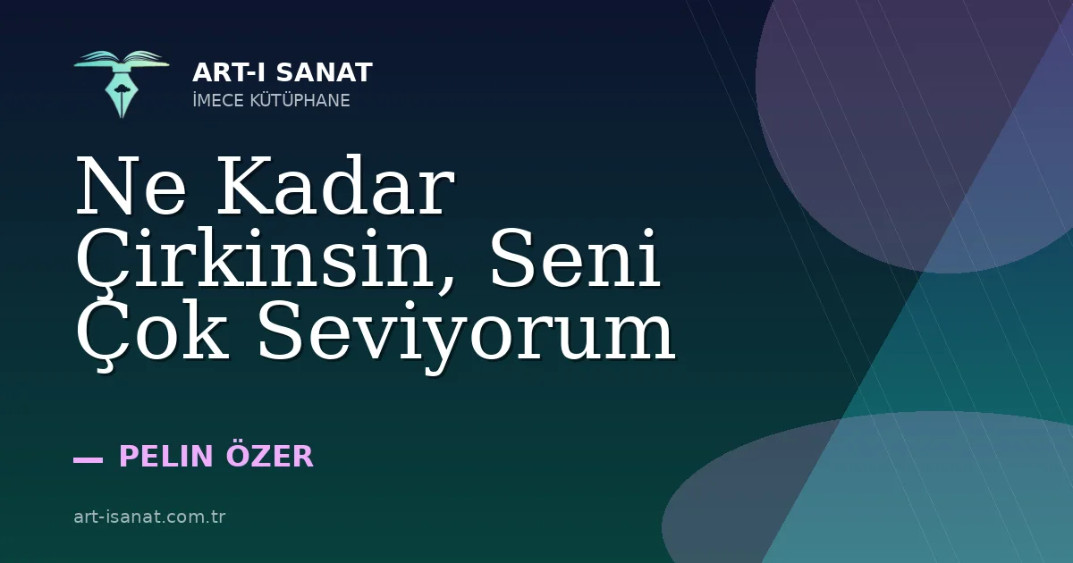 Ne Kadar Çirkinsin, Seni Çok Seviyorum