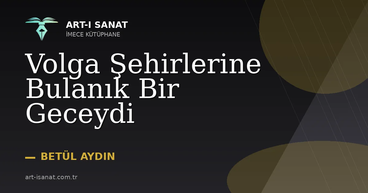 Volga Şehirlerine Bulanık Bir Geceydi
