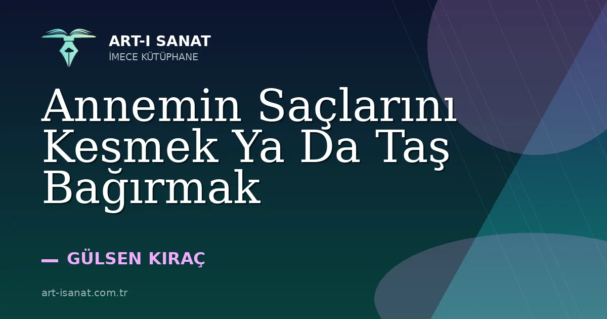 Annemin Saçlarını Kesmek Ya Da Taş Bağırmak