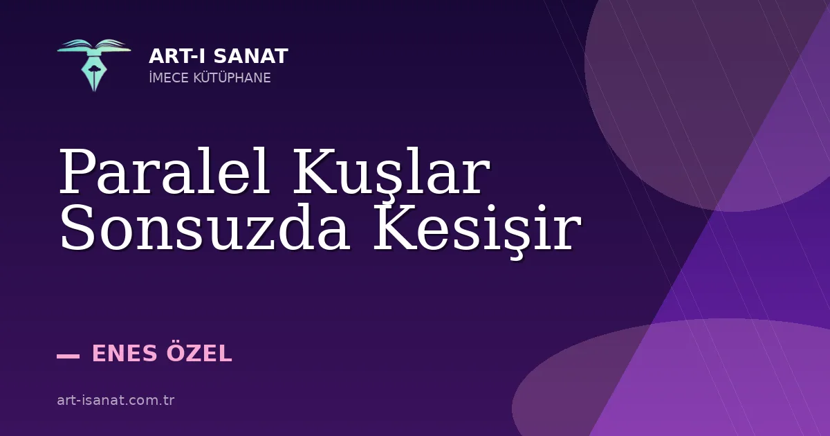 Paralel Kuşlar Sonsuzda Kesişir