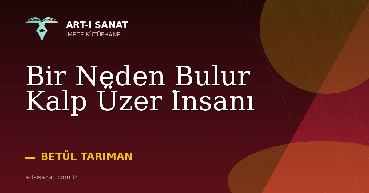 Bir Neden Bulur Kalp Üzer İnsanı