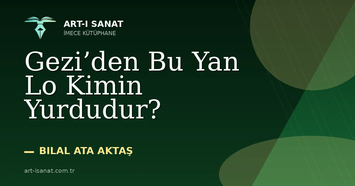 Gezi’den Bu Yan Lo Kimin Yurdudur?