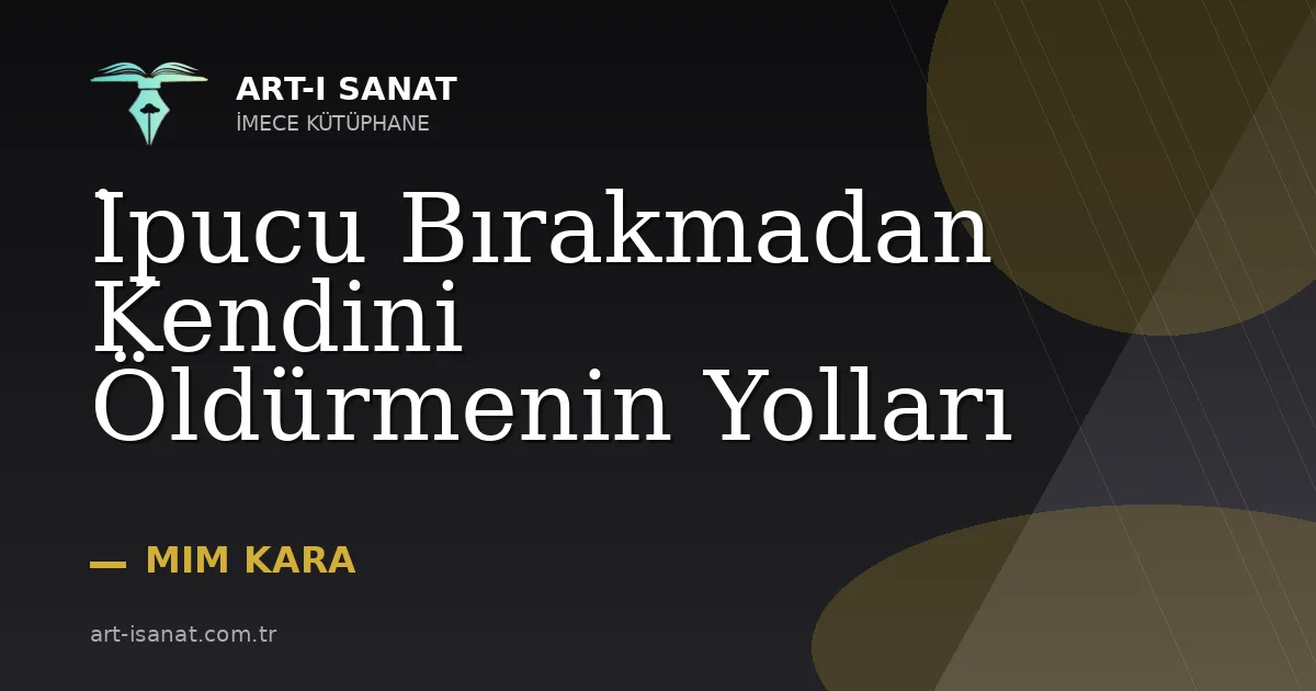 İpucu Bırakmadan Kendini Öldürmenin Yolları