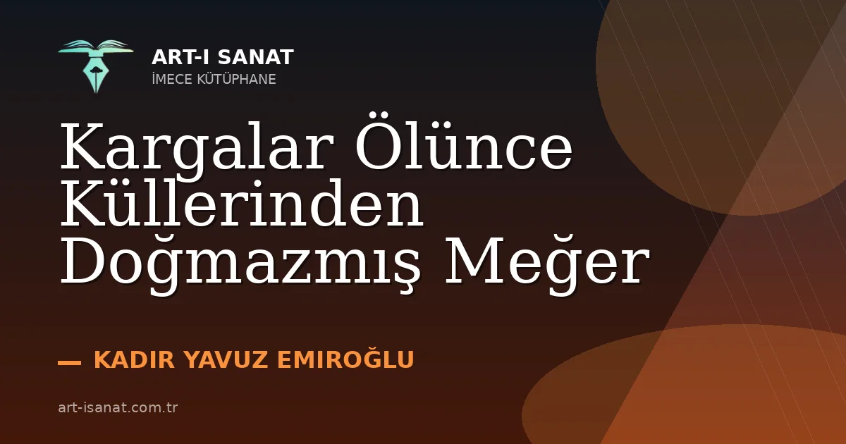 Kargalar Ölünce Küllerinden Doğmazmış Meğer