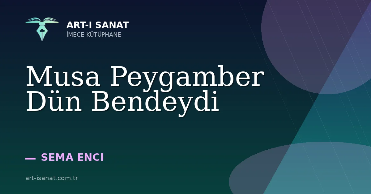 Musa Peygamber Dün Bendeydi