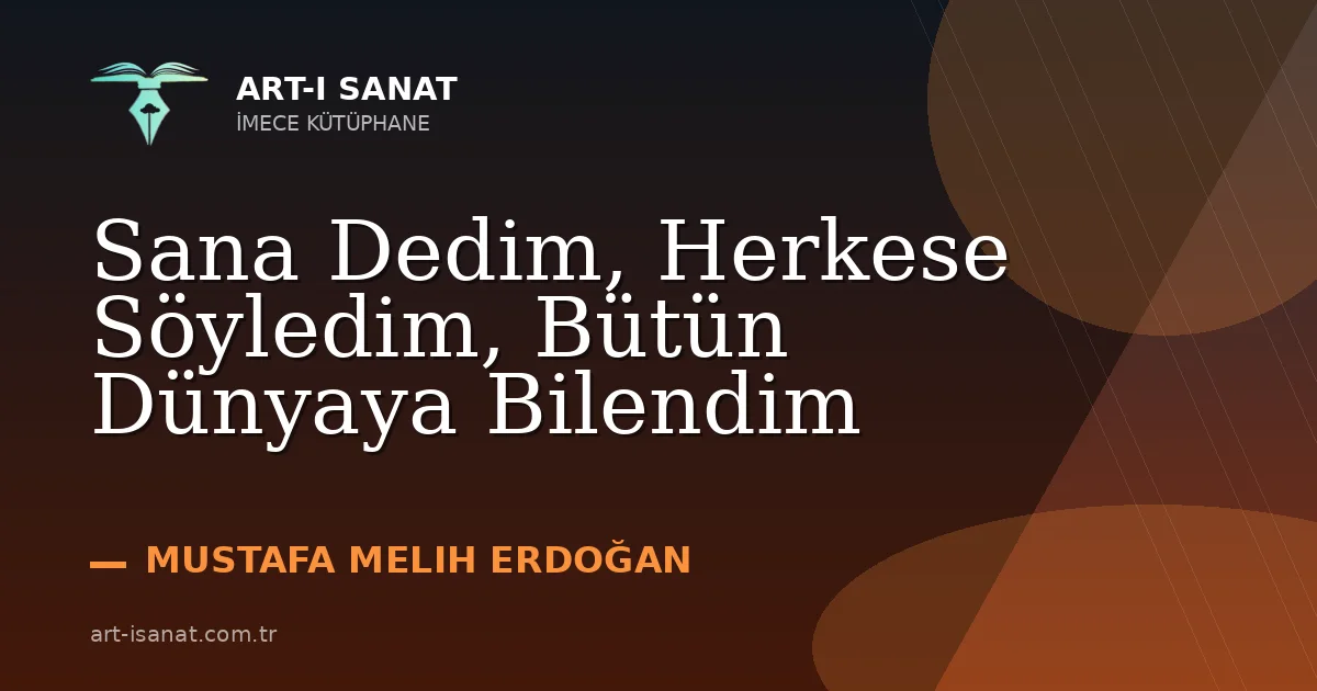 Sana Dedim, Herkese Söyledim, Bütün Dünyaya Bilendim