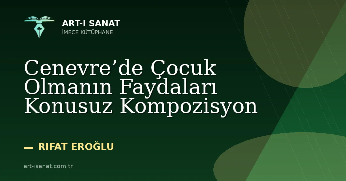 Cenevre’de Çocuk Olmanın Faydaları Konusuz Kompozisyon