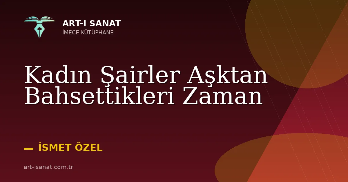 Kadın Şairler Aşktan Bahsettikleri Zaman
