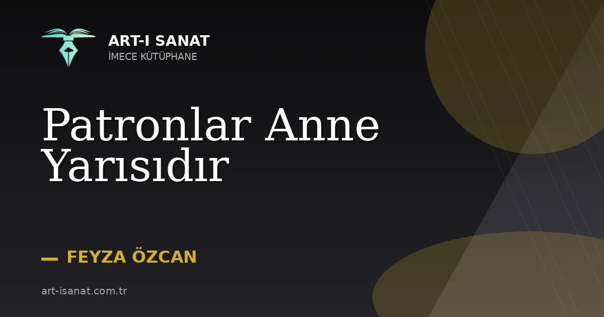 Patronlar Anne Yarısıdır