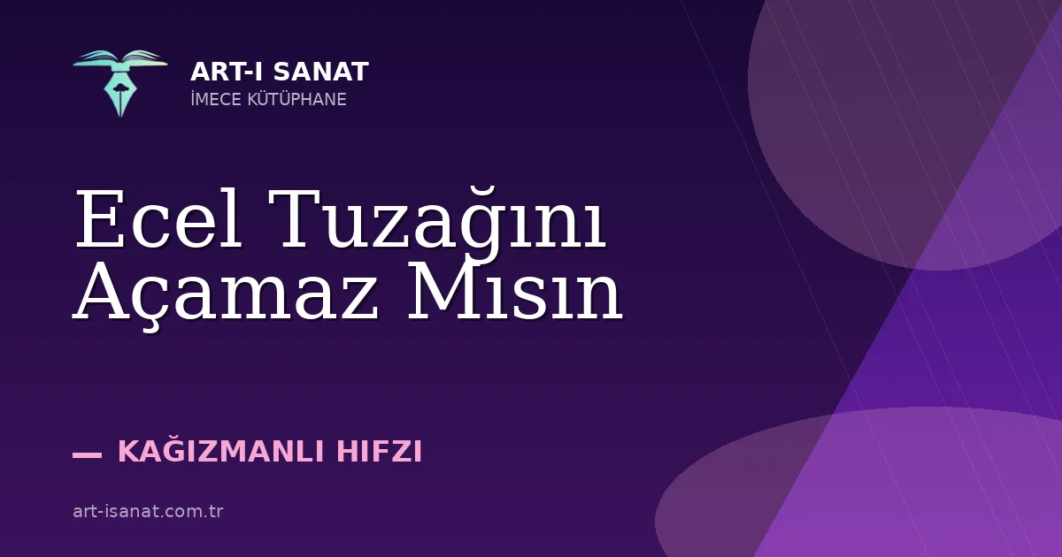 Ecel Tuzağını Açamaz Mısın