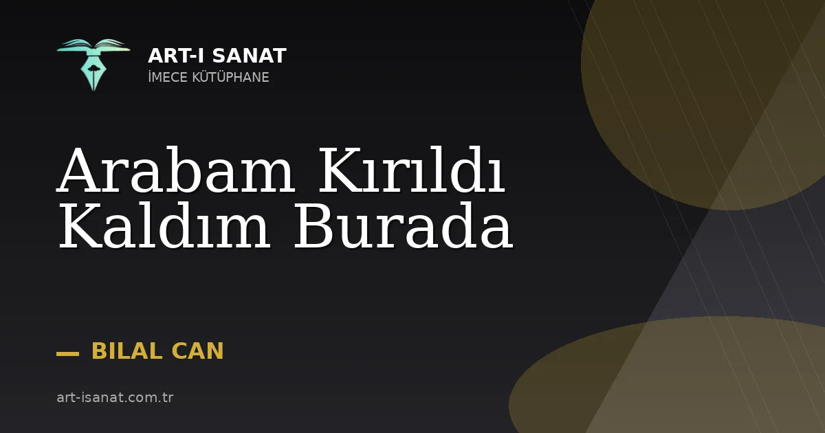 Arabam Kırıldı Kaldım Burada