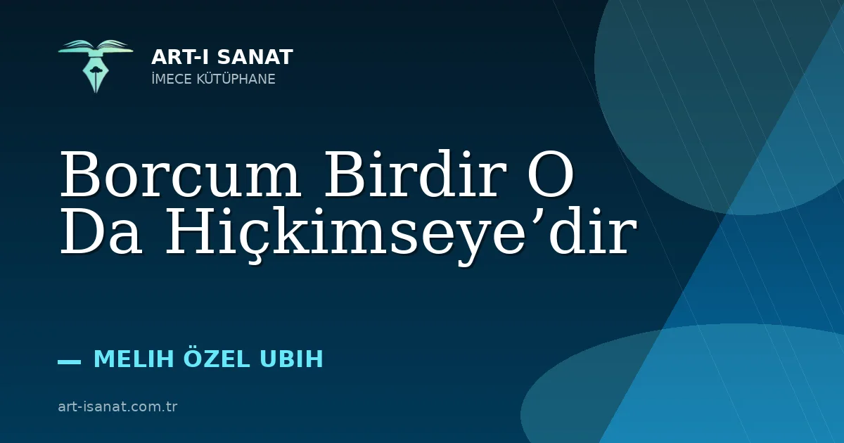 Borcum Birdir O Da Hiçkimseye’dir