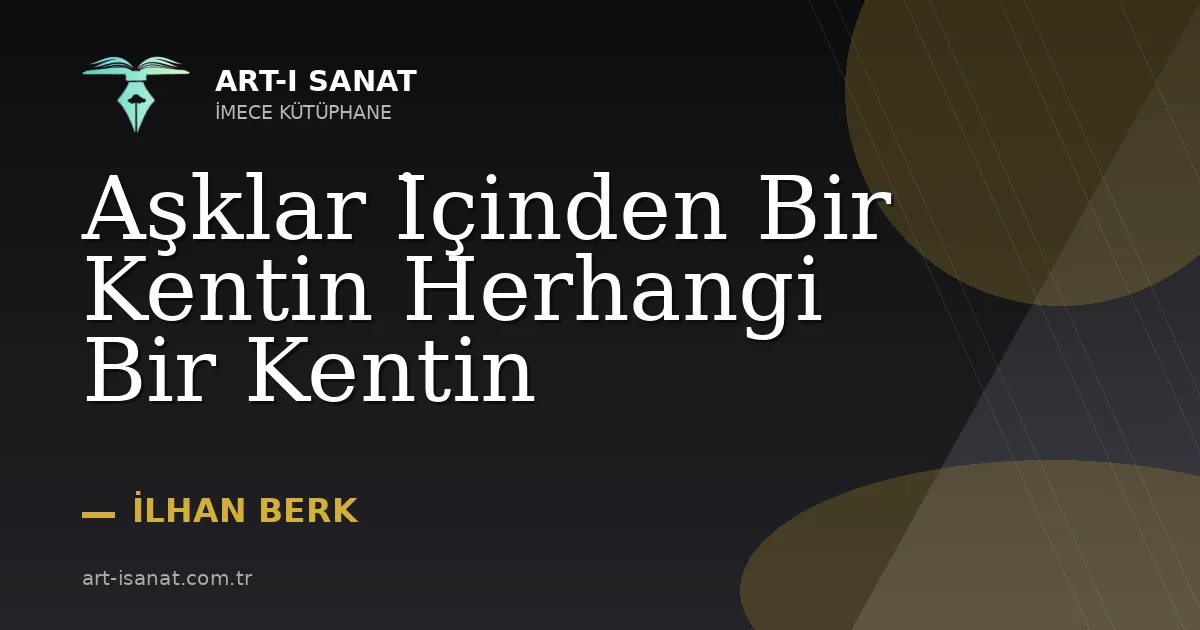 Aşklar İçinden Bir Kentin Herhangi Bir Kentin