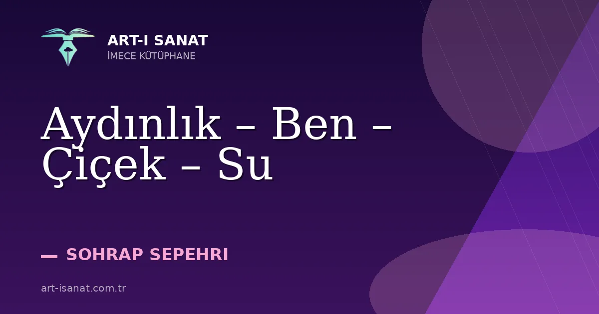Aydınlık – Ben – Çiçek – Su