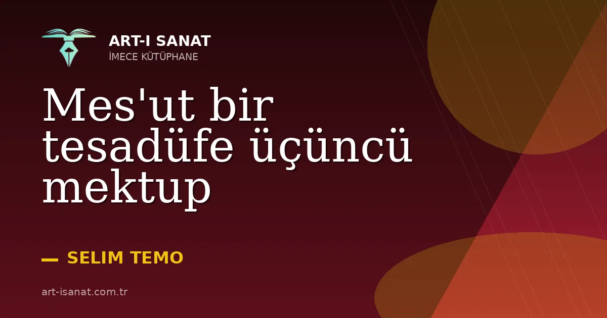 Mes'ut bir tesadüfe üçüncü mektup