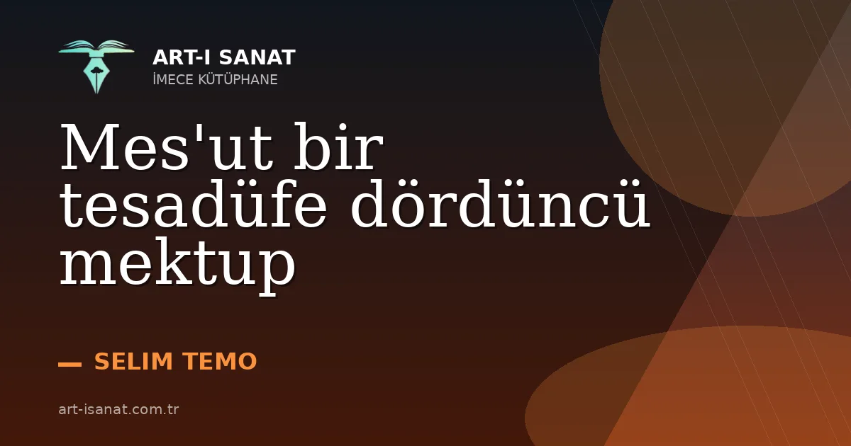Mes'ut bir tesadüfe dördüncü mektup