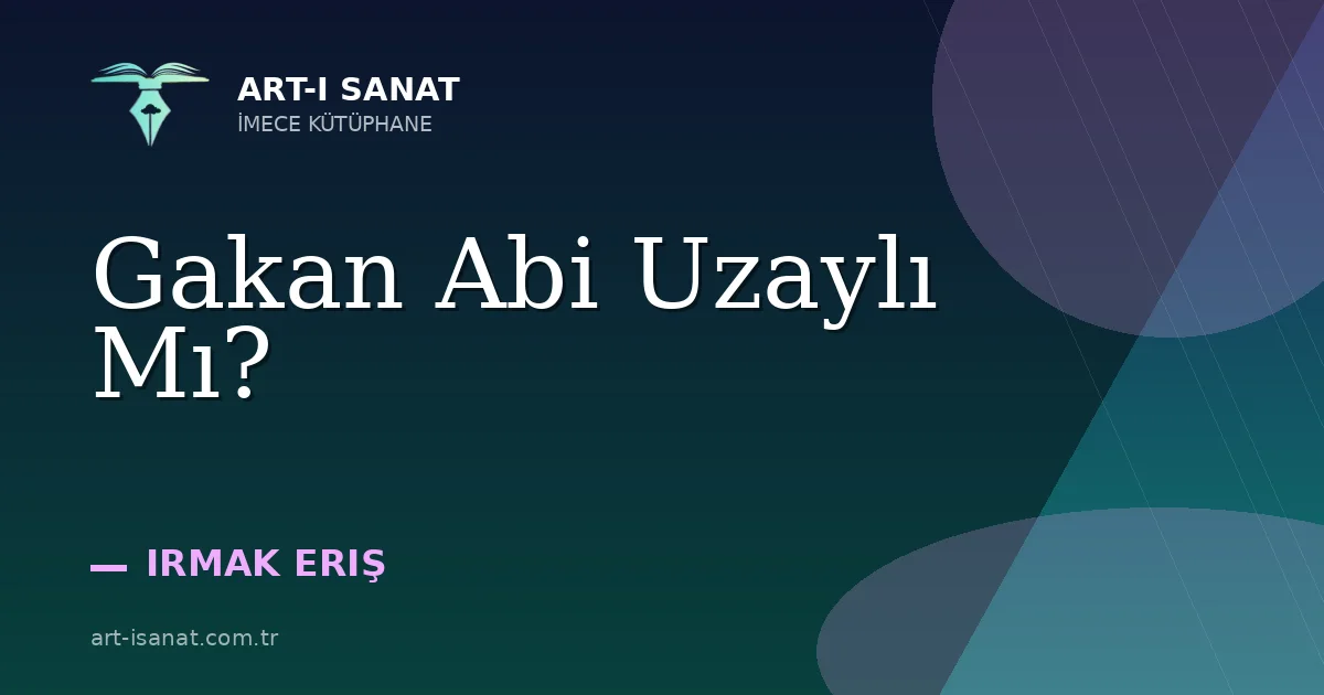 Gakan Abi Uzaylı Mı?