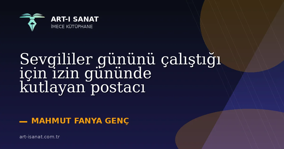 Sevgililer gününü çalıştığı için izin gününde kutlayan postacı