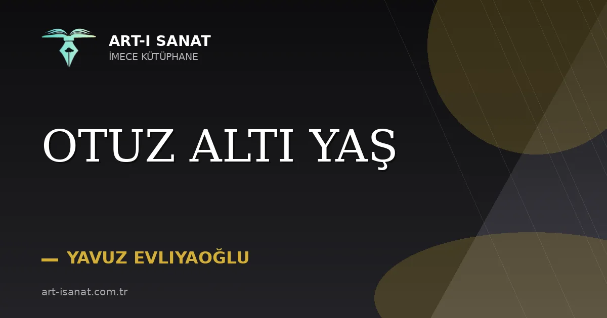 OTUZ ALTI YAŞ