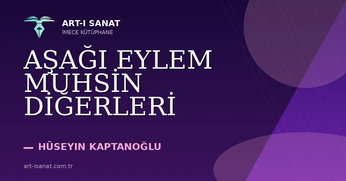 AŞAĞI EYLEM MUHSİN DİĞERLERİ