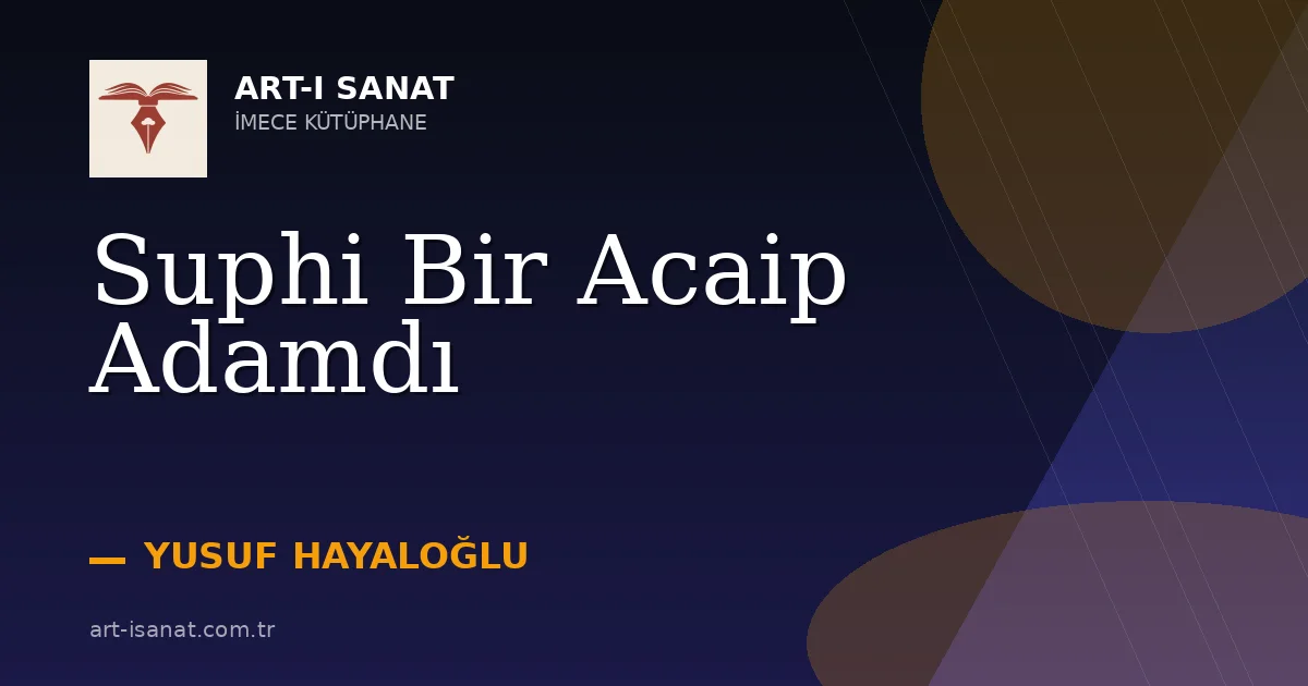 Suphi Bir Acaip Adamdı
