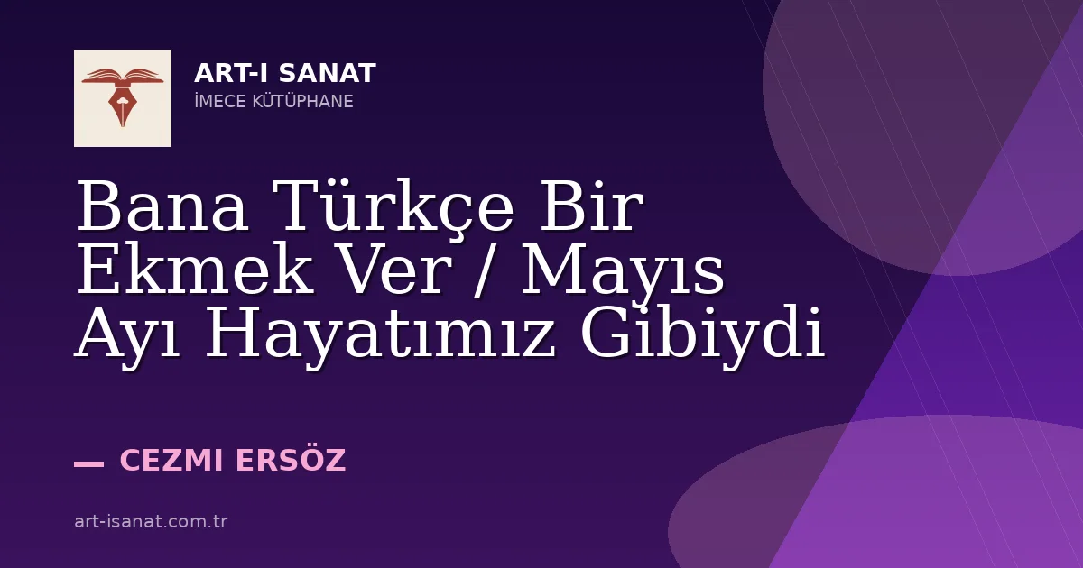 Bana Türkçe Bir Ekmek Ver / Mayıs Ayı Hayatımız Gibiydi