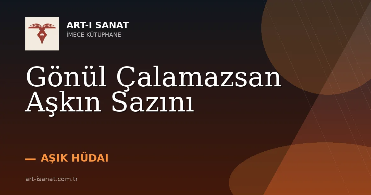 Gönül Çalamazsan Aşkın Sazını