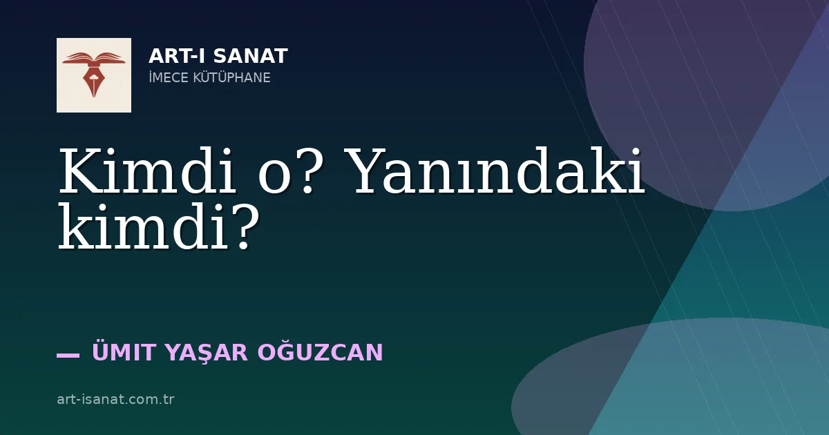 Kimdi o? Yanındaki kimdi?